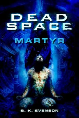 Dead Space: Martyr: Martyr (Dead Space Series #1) By Brian Evenson Cover Image