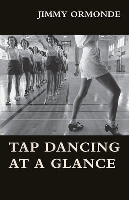 Tap Dancing at a Glance By Jimmy Ormonde Cover Image