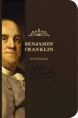 The Benjamin Franklin Signature Notebook: An Inspiring Notebook for Curious Minds (The Signature Notebook Series #9) By Cider Mill Press Cover Image
