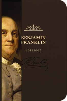 The Benjamin Franklin Signature Notebook: An Inspiring Notebook for Curious Minds (The Signature Notebook Series #9)