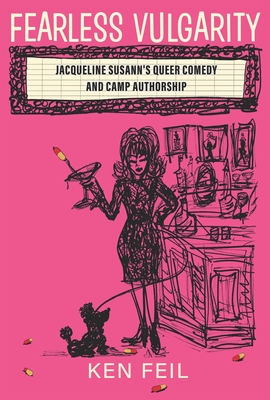 Fearless Vulgarity: Jacqueline Susann's Queer Comedy and Camp Authorship Cover Image