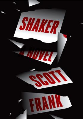 Shaker: A novel By Scott Frank Cover Image