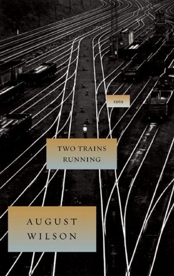 Two Trains Running: 1969 (August Wilson Century Cycle)