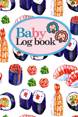 Baby Logbook: Baby Feeding Log, Baby Tracker Log Book, Baby Medical Log, My Childs Health Record, 6 x 9 By Rogue Plus Publishing Cover Image