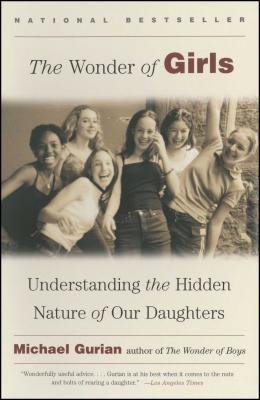 The Wonder of Girls: Understanding the Hidden Nature of Our Daughters Cover Image