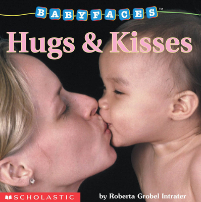 Cover for Hugs and Kisses (Baby Faces Board Book) (Babyfaces)