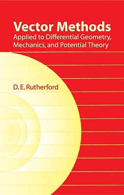 Vector Methods Applied to Differential Geometry, Mechanics, and Potential Theory (Dover Books on Mathematics) Cover Image