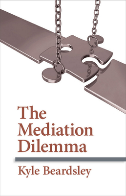 Mediation Dilemma (Cornell Studies in Security Affairs) By Kyle Beardsley Cover Image