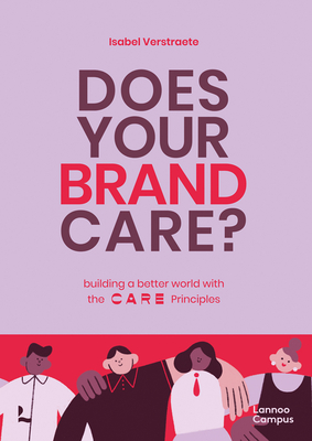 Does Your Brand Care: Building a Better World. the C A R E-Principles Cover Image