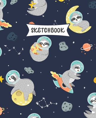 Sketchbook: Sleepy Sloth In Space Sketch Book for Kids - Practice Drawing and Doodling - Sketching Book for Toddlers & Tweens Cover Image