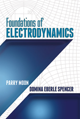 Foundations of Electrodynamics (Dover Books on Electrical Engineering)