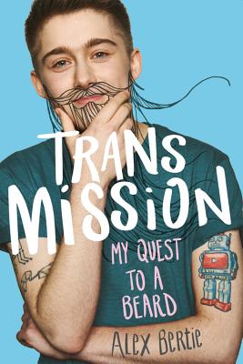 Trans Mission: My Quest to a Beard By Alex Bertie Cover Image