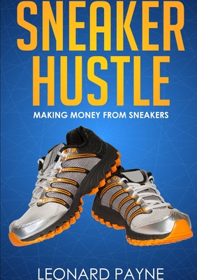Sneaker Hustle: Making Money from Sneakers Cover Image