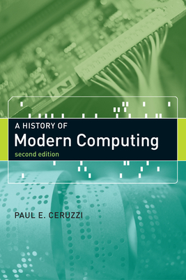 A History of Modern Computing, second edition (History of Computing)