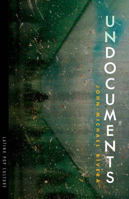Undocuments (Latinx Pop Culture) By John-Michael Rivera Cover Image