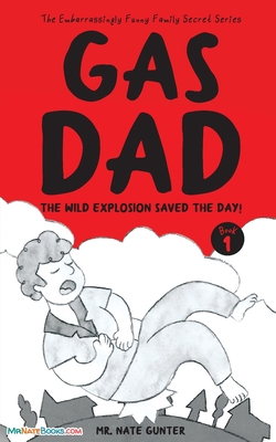 Gas Dad: The Wild Explosion Saved the Day! - Chapter Book for 7-10 Year Old Cover Image