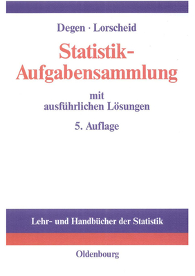 Statistik-Aufgabensammlung Mit Ausführlichen Lösungen: Übungsbuch Zur Statistik Im Wirtschaftswissenschaftlichen Grundstudium Cover Image