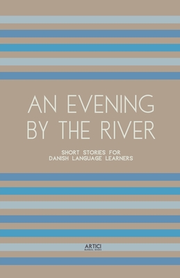 An Evening By The River: Short Stories for Danish Language Learners Cover Image