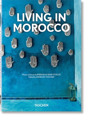 Living in Morocco. 40th Ed. By René Stoeltie, Angelika Taschen (Editor) Cover Image