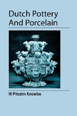 Dutch Pottery And Porcelain Cover Image