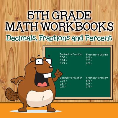 Fifth Grade Math Workbooks: Decimals, Fractions and Percent Cover Image