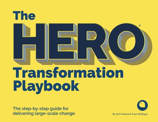 The Hero Transformation Playbook: The Step-By-Step Guide for Delivering Large-Scale Change Cover Image