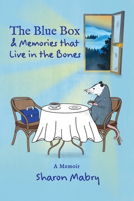 The Blue Box and Memories that Live in the Bones By Sharon Mabry Cover Image