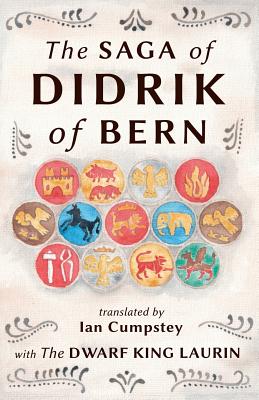 The Saga of Didrik of Bern: with The Dwarf King Laurin By Ian Cumpstey Cover Image
