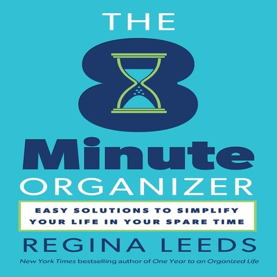The 8 Minute Organizer: Easy Solutions to Simplify Your Life in Your Spare Time Cover Image