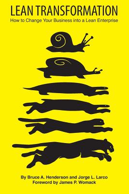 Lean Transformation: How to Change Your Business Into a Lean Enterprise By Jorge L. Larco, Bruce a. Henderson Cover Image