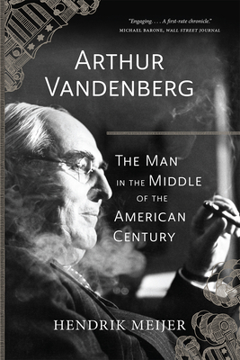 Arthur Vandenberg: The Man in the Middle of the American Century Cover Image