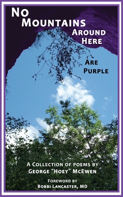 No Mountains Around Here Are Purple By George Hoey McEwen, Kally Reynolds (Editor), Jackie Casey (Designed by) Cover Image