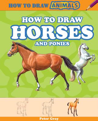How to Draw Horses and Ponies (How to Draw Animals)
