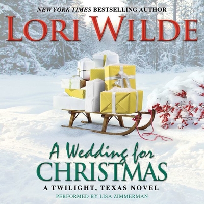 A Wedding for Christmas Lib/E: A Twilight, Texas Novel By Lori Wilde, Lisa Zimmerman (Read by) Cover Image