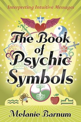 The Book of Psychic Symbols: Interpreting Intuitive Messages By Melanie Barnum Cover Image