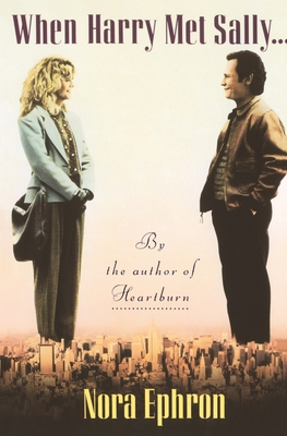 When Harry Met Sally. . . By Nora Ephron Cover Image