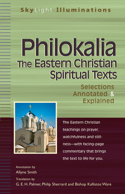 Philokalia--The Eastern Christian Spiritual Texts: Selections Annotated & Explained (SkyLight Illuminations)