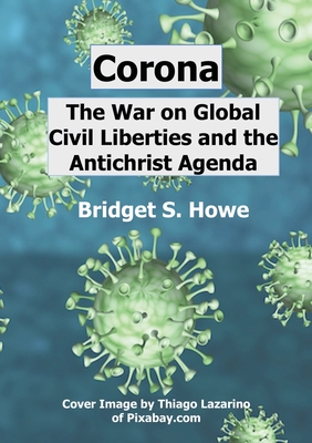 Corona: The War on Global Civil Liberties and the Antichrist Agenda Cover Image