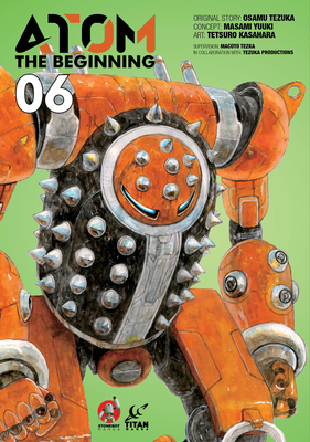 ATOM: The Beginning Vol. 6 By Osamu Tezuka, Masami Yuuki, Tetsuro Kasahara (Illustrator) Cover Image
