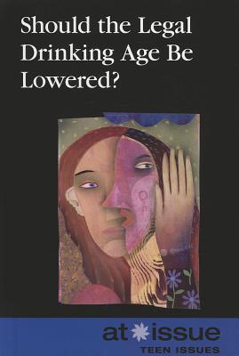 Should the Legal Drinking Age Be Lowered? (At Issue) Cover Image