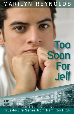 Too Soon for Jeff (Hamilton High True-To-Life #3) By Marilyn Reynolds Cover Image