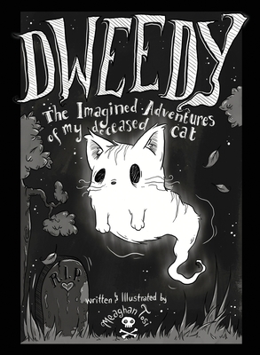 Dweedy: The Imagined Adventures of my deceased cat Cover Image