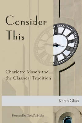 Consider This: Charlotte Mason and the Classical Tradition Cover Image