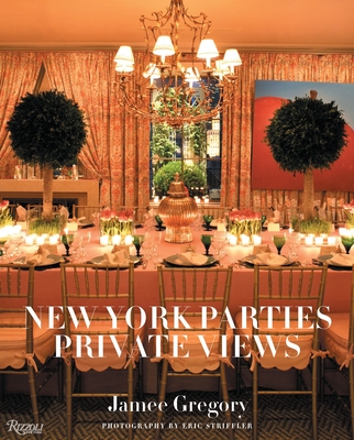 New York Parties: Private Views By Jamee Gregory, Eric Striffler (Photographs by) Cover Image