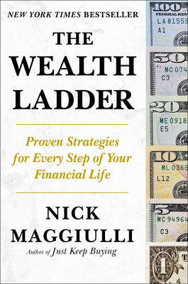 The Wealth Ladder: Proven Strategies for Every Step of Your Financial Life By Nick Maggiulli Cover Image