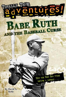 Babe Ruth and the Baseball Curse (Totally True Adventures): How the Red Sox  Curse Became a Legend . . . (Paperback)