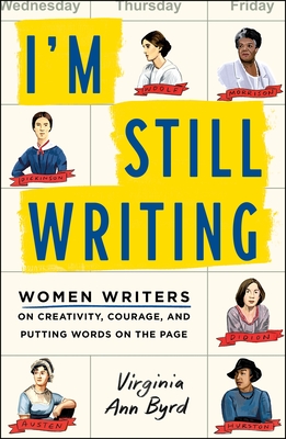 I'm Still Writing: Women Writers on Creativity, Courage, and Putting Words on the Page By Virginia Ann Byrd Cover Image