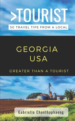 Greater Than a Tourist- Georgia USA: 50 Travel Tips from a Local By Gabrielle Chanthaphaeng Cover Image