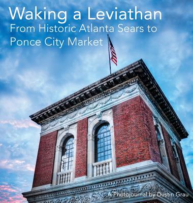 Waking a Leviathan: From Historic Atlanta Sears to Ponce City Market
