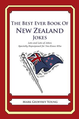 The Best Ever Book of New Zealander Jokes: Lots and Lots of Jokes Specially Repurposed for You-Know-Who Cover Image
